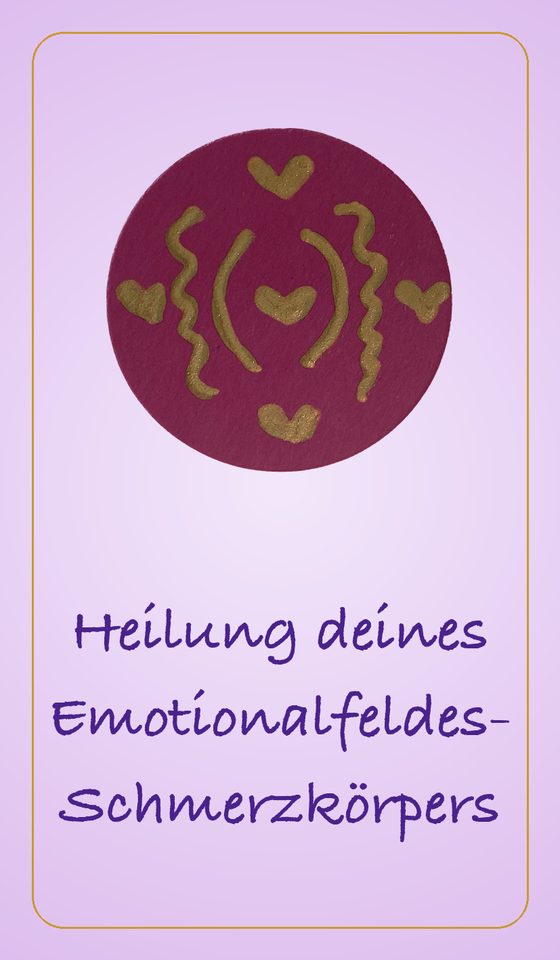 Heilung deines Emotionalfeldes- Schmerzkörpers