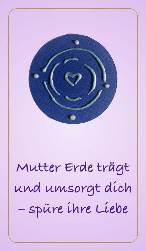 Mutter Erde trägt und umsorgt dich - spüre ihre Liebe