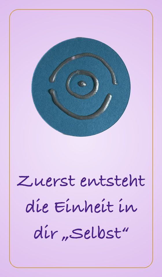 Zuerst entsteht die Einheit in dir -Selbst-